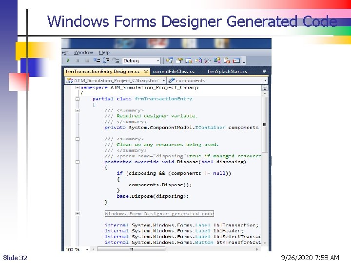 Windows Forms Designer Generated Code Slide 32 9/26/2020 7: 58 AM  Windows Forms Designer Generated Code Slide 32 9/26/2020 7: 58 AM