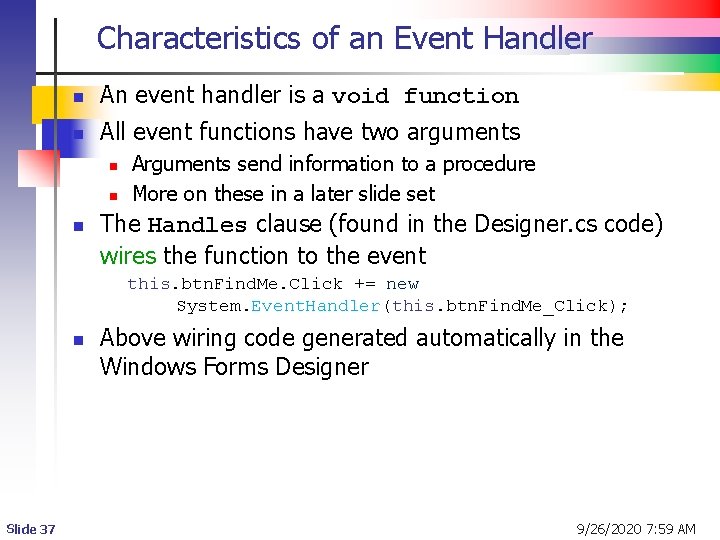 Characteristics of an Event Handler n An event handler is a void function n Characteristics of an Event Handler n An event handler is a void function n