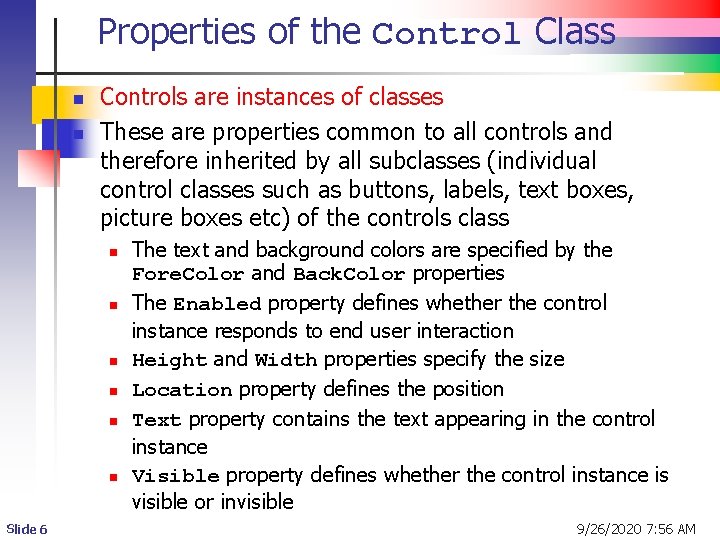 Properties of the Control Class n n Controls are instances of classes These are Properties of the Control Class n n Controls are instances of classes These are