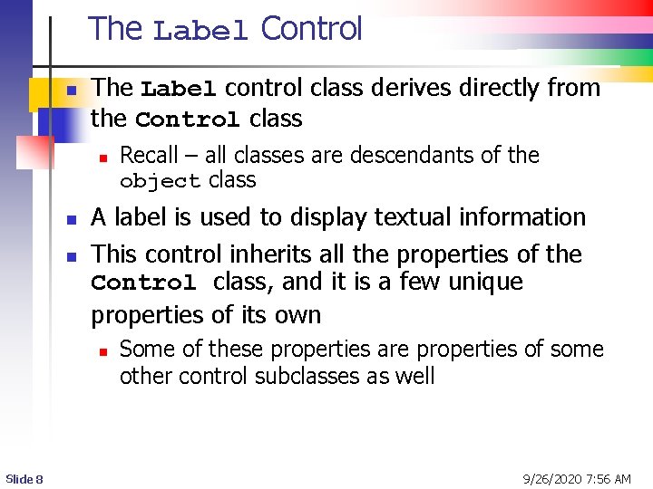 The Label Control n The Label control class derives directly from the Control class The Label Control n The Label control class derives directly from the Control class