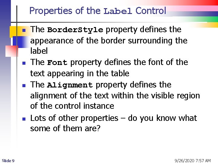 Properties of the Label Control n n Slide 9 The Border. Style property defines Properties of the Label Control n n Slide 9 The Border. Style property defines