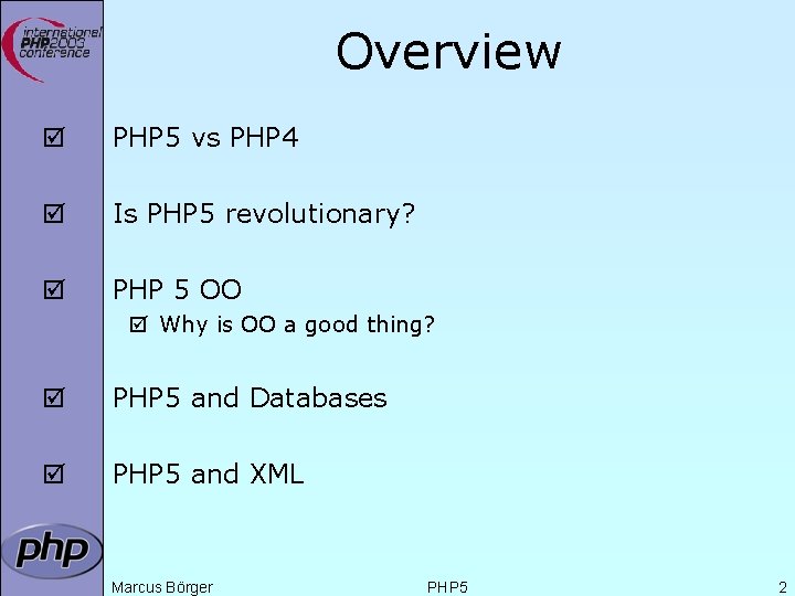 Overview þ PHP 5 vs PHP 4 þ Is PHP 5 revolutionary? þ PHP