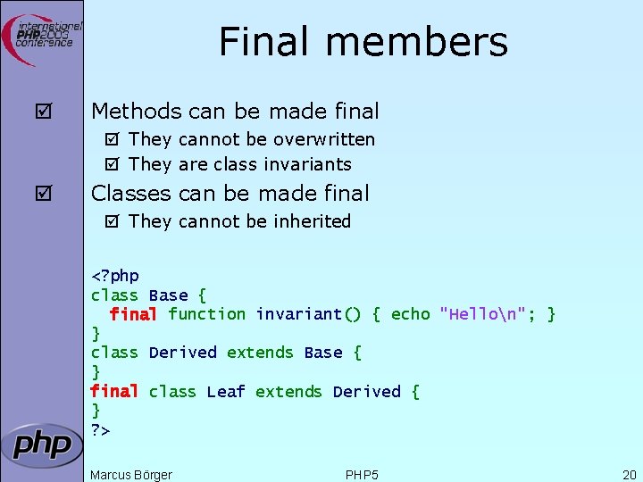 Final members þ Methods can be made final þ They cannot be overwritten þ