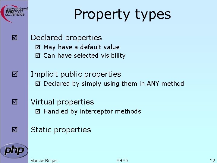 Property types þ Declared properties þ May have a default value þ Can have
