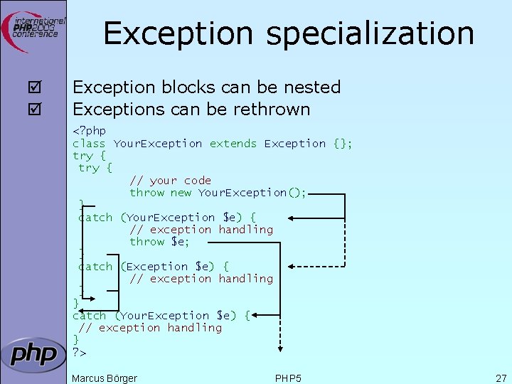 Exception specialization þ þ Exception blocks can be nested Exceptions can be rethrown <?