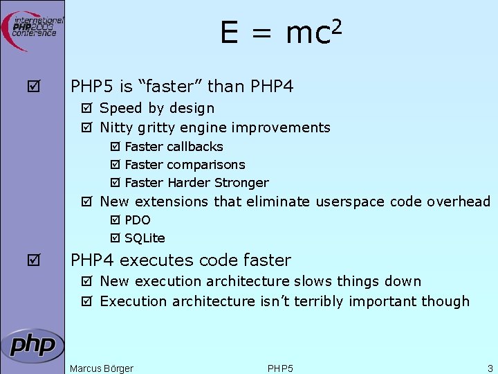 E = mc 2 þ PHP 5 is “faster” than PHP 4 þ Speed