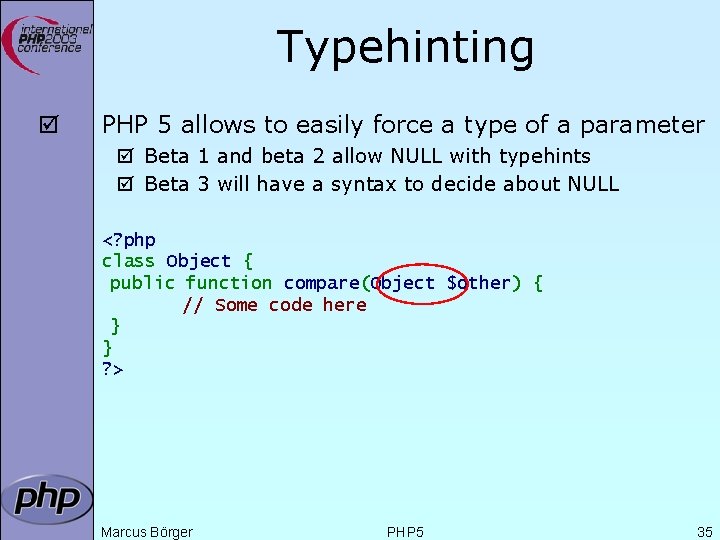 Typehinting þ PHP 5 allows to easily force a type of a parameter þ