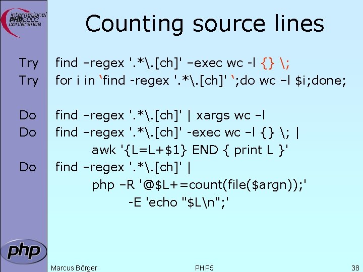 Counting source lines Try find –regex '. *. [ch]' –exec wc -l {} ;