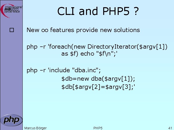CLI and PHP 5 ? ¨ New oo features provide new solutions php –r