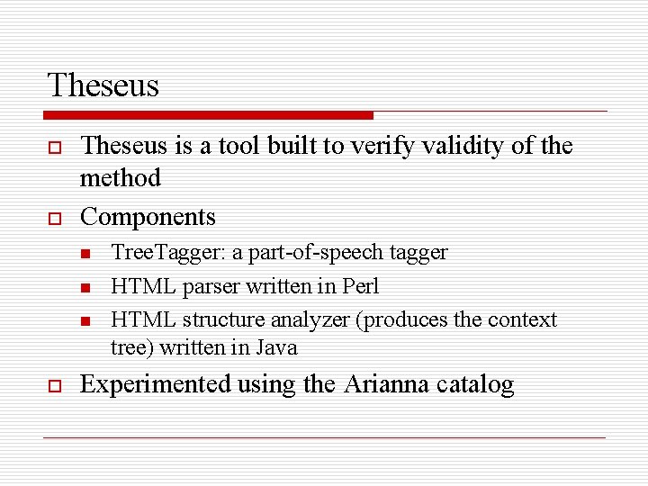 Theseus o o Theseus is a tool built to verify validity of the method Theseus o o Theseus is a tool built to verify validity of the method
