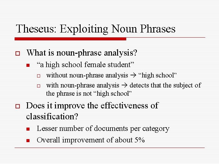 Theseus: Exploiting Noun Phrases o What is noun-phrase analysis? n “a high school female