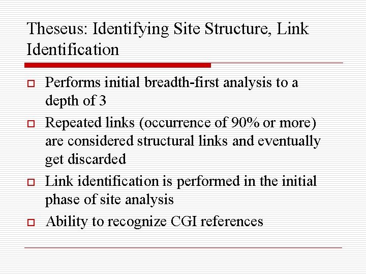 Theseus: Identifying Site Structure, Link Identification o o Performs initial breadth-first analysis to a Theseus: Identifying Site Structure, Link Identification o o Performs initial breadth-first analysis to a