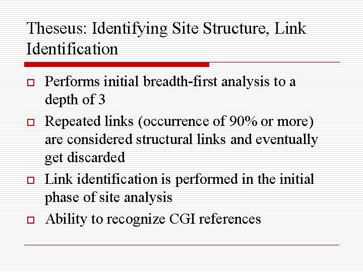 Theseus: Identifying Site Structure, Link Identification o o Performs initial breadth-first analysis to a