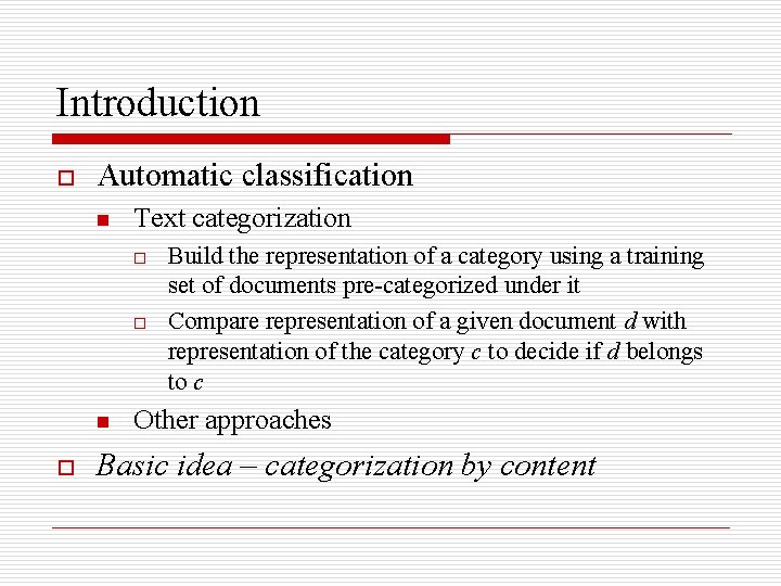 Introduction o Automatic classification n Text categorization o o n o Build the representation