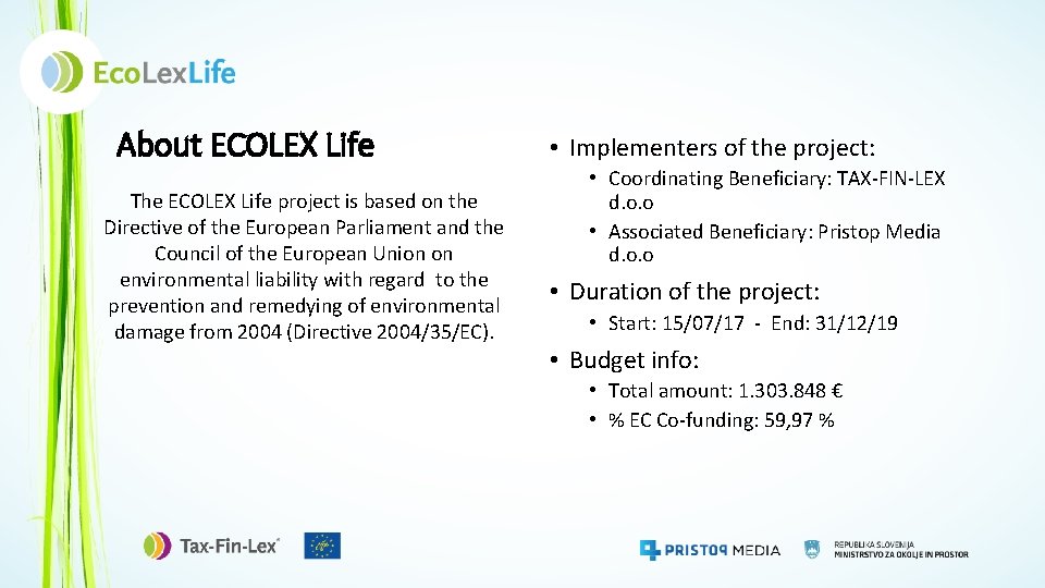 About ECOLEX Life The ECOLEX Life project is based on the Directive of the