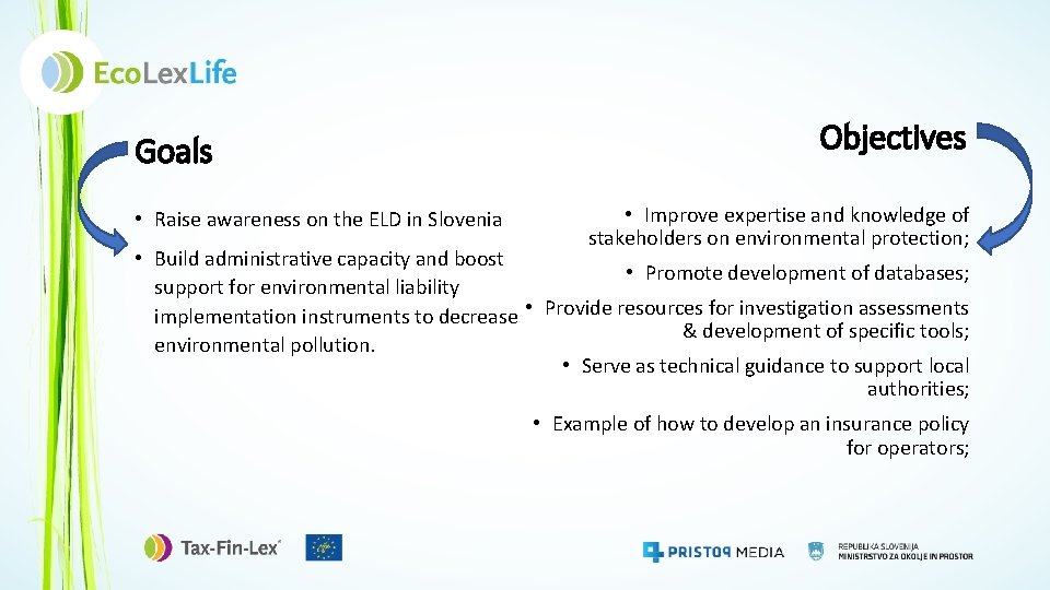 Goals • Raise awareness on the ELD in Slovenia Objectives • Improve expertise and