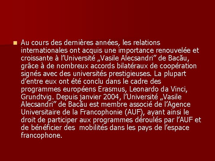 n Au cours dernières années, les relations internationales ont acquis une importance renouvelée et