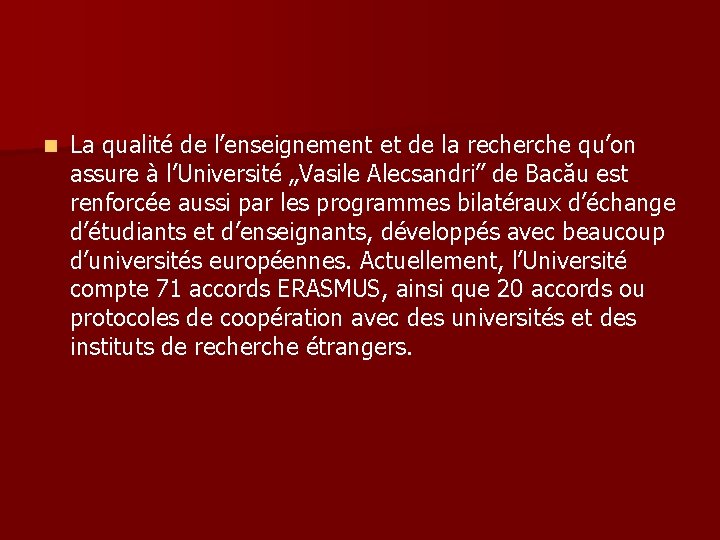 n La qualité de l’enseignement et de la recherche qu’on assure à l’Université „Vasile