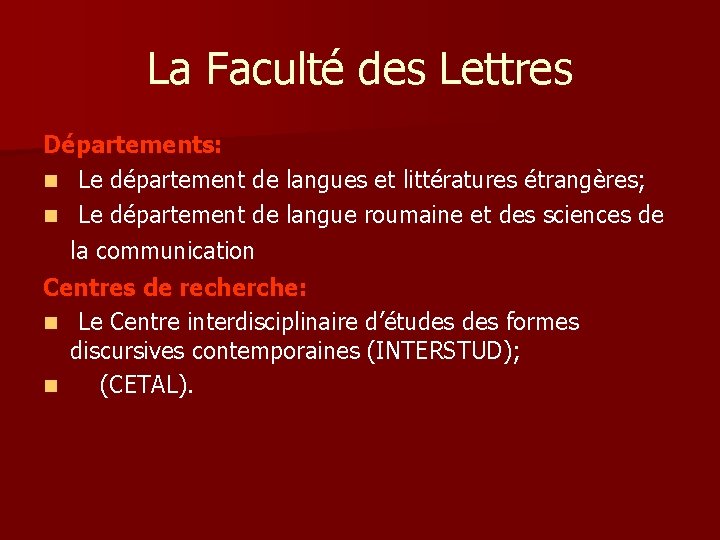 La Faculté des Lettres Départements: n Le département de langues et littératures étrangères; n