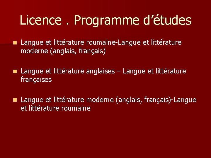 Licence. Programme d’études n Langue et littérature roumaine-Langue et littérature moderne (anglais, français) n