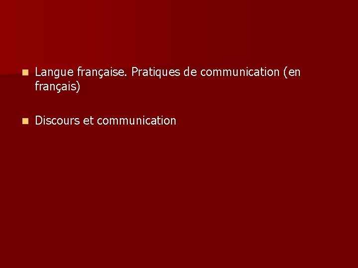 n Langue française. Pratiques de communication (en français) n Discours et communication 