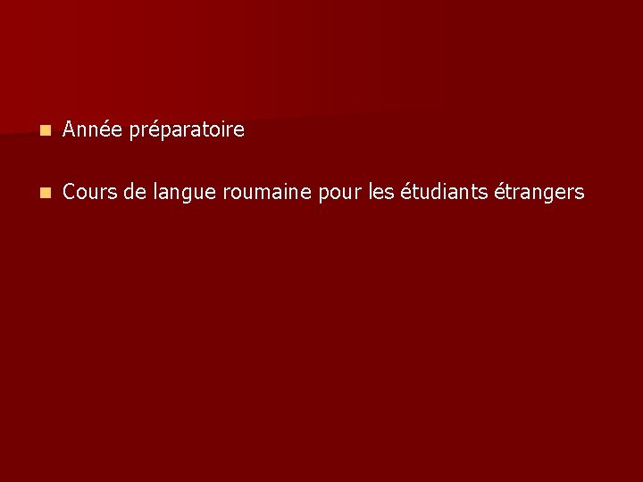 n Année préparatoire n Cours de langue roumaine pour les étudiants étrangers 