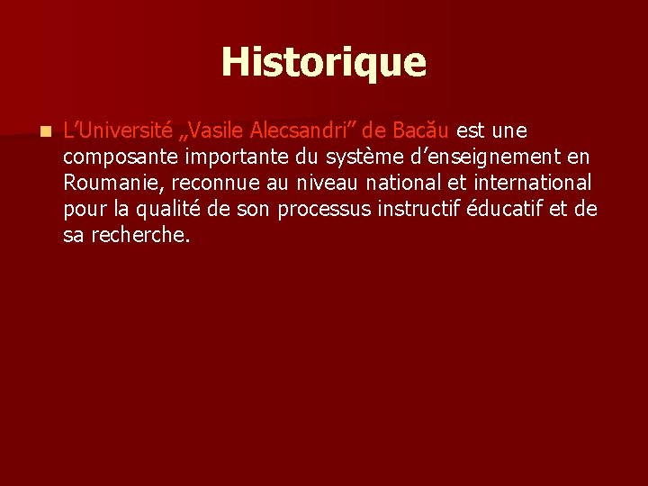 Historique n L’Université „Vasile Alecsandri” de Bacău est une composante importante du système d’enseignement
