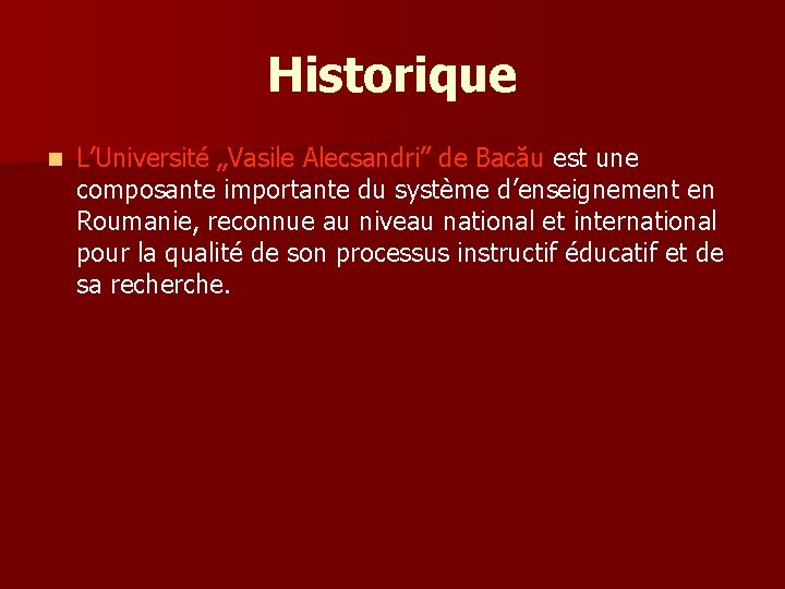 Historique n L’Université „Vasile Alecsandri” de Bacău est une composante importante du système d’enseignement Historique n L’Université „Vasile Alecsandri” de Bacău est une composante importante du système d’enseignement