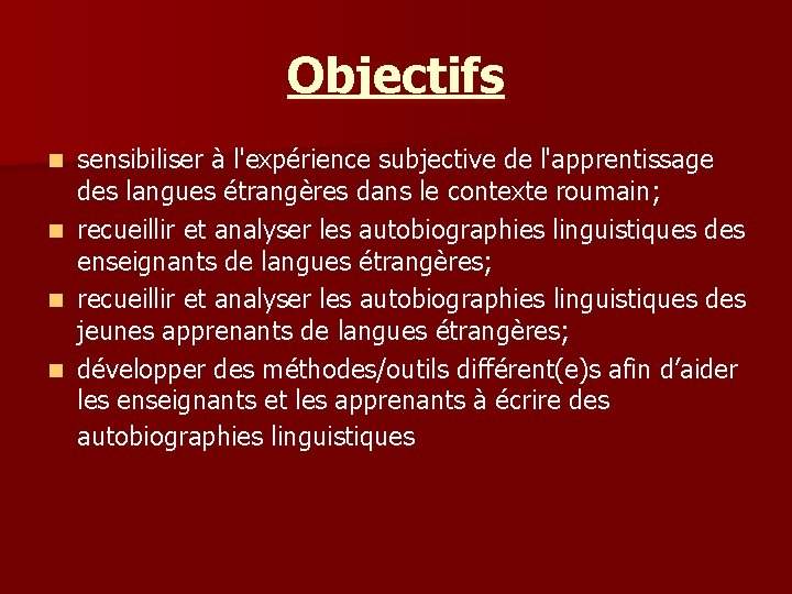 Objectifs n n sensibiliser à l'expérience subjective de l'apprentissage des langues étrangères dans le Objectifs n n sensibiliser à l'expérience subjective de l'apprentissage des langues étrangères dans le