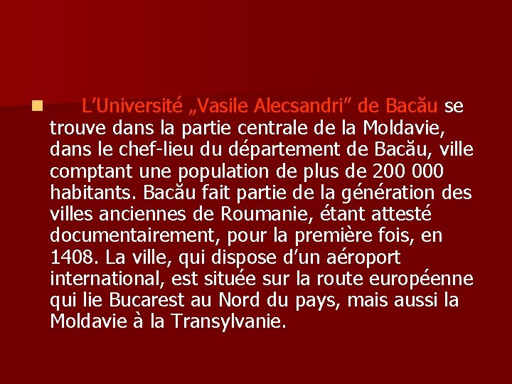 n L’Université „Vasile Alecsandri” de Bacău se trouve dans la partie centrale de la n L’Université „Vasile Alecsandri” de Bacău se trouve dans la partie centrale de la