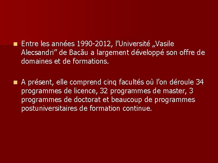 n Entre les années 1990 -2012, l’Université „Vasile Alecsandri” de Bacău a largement développé