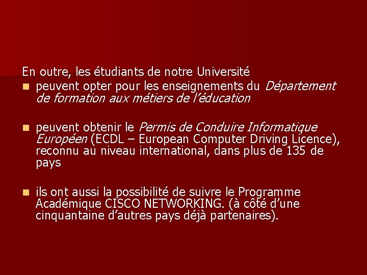 En outre, les étudiants de notre Université n peuvent opter pour les enseignements du En outre, les étudiants de notre Université n peuvent opter pour les enseignements du