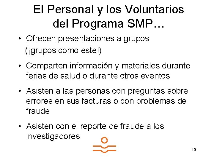 El Personal y los Voluntarios del Programa SMP… • Ofrecen presentaciones a grupos (¡grupos