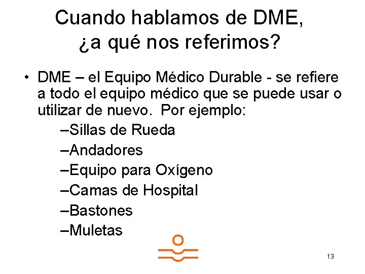 Cuando hablamos de DME, ¿a qué nos referimos? • DME – el Equipo Médico