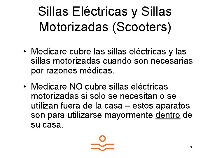 Sillas Eléctricas y Sillas Motorizadas (Scooters) • Medicare cubre las sillas eléctricas y las