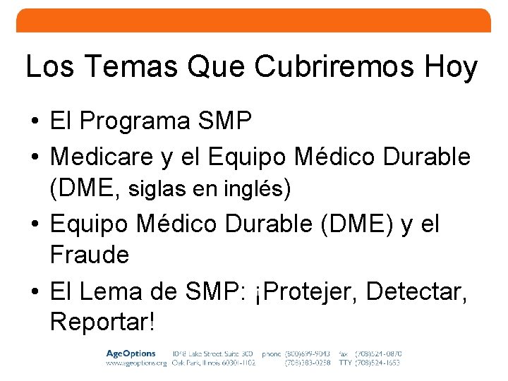 Los Temas Que Cubriremos Hoy • El Programa SMP • Medicare y el Equipo