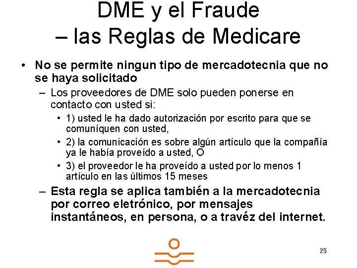 DME y el Fraude – las Reglas de Medicare • No se permite ningun