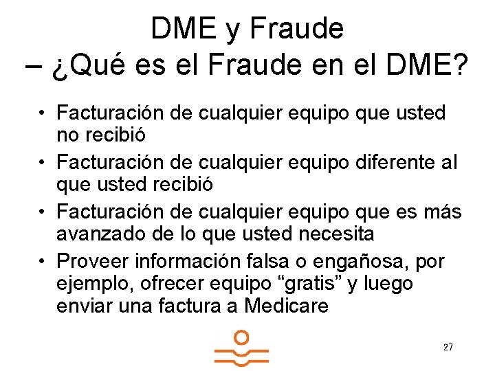 DME y Fraude – ¿Qué es el Fraude en el DME? • Facturación de