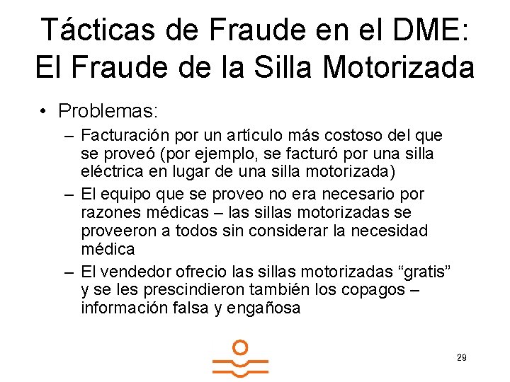 Tácticas de Fraude en el DME: El Fraude de la Silla Motorizada • Problemas: