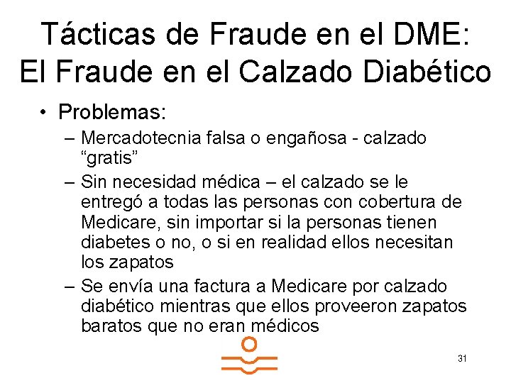 Tácticas de Fraude en el DME: El Fraude en el Calzado Diabético • Problemas: