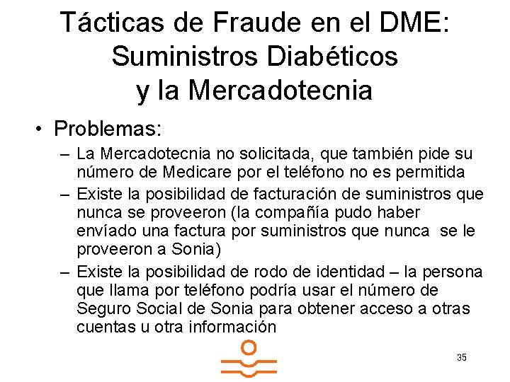 Tácticas de Fraude en el DME: Suministros Diabéticos y la Mercadotecnia • Problemas: –