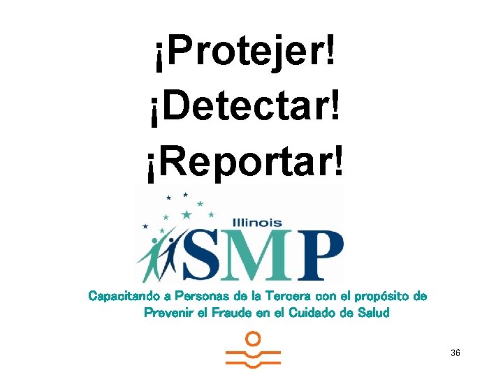 ¡Protejer! ¡Detectar! ¡Reportar! Capacitando a Personas de la Tercera con el propósito de Prevenir