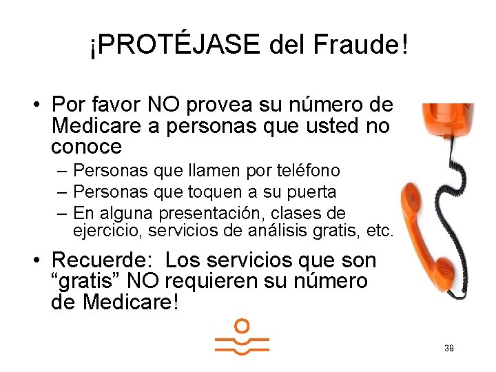 ¡PROTÉJASE del Fraude! • Por favor NO provea su número de Medicare a personas