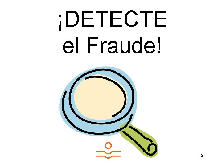 ¡DETECTE el Fraude! 42 