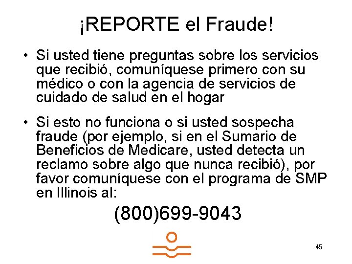 ¡REPORTE el Fraude! • Si usted tiene preguntas sobre los servicios que recibió, comuníquese
