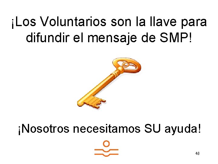 ¡Los Voluntarios son la llave para difundir el mensaje de SMP! ¡Nosotros necesitamos SU