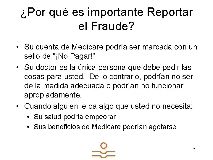 ¿Por qué es importante Reportar el Fraude? • Su cuenta de Medicare podría ser