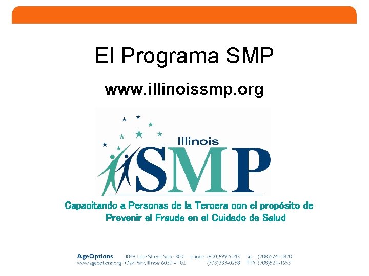 El Programa SMP www. illinoissmp. org Capacitando a Personas de la Tercera con el