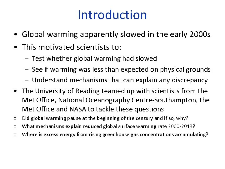 Introduction • Global warming apparently slowed in the early 2000 s • This motivated