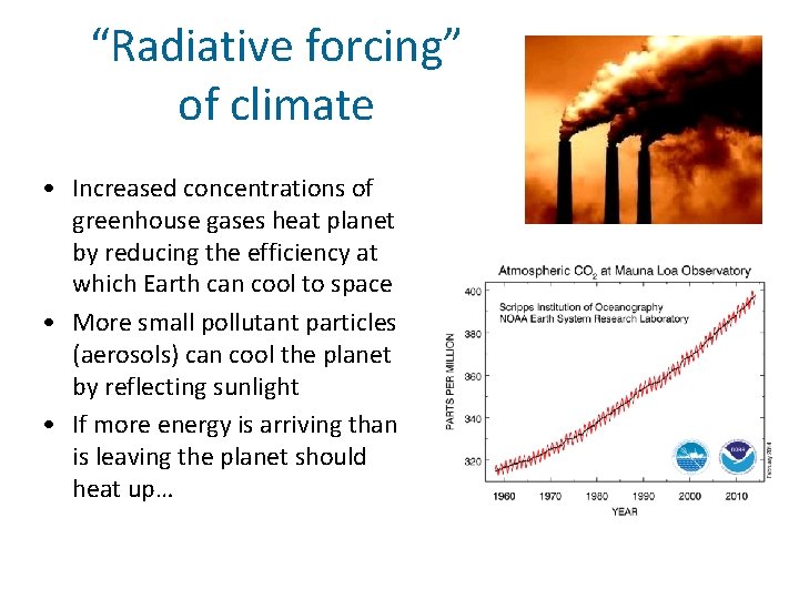 “Radiative forcing” of climate • Increased concentrations of greenhouse gases heat planet by reducing